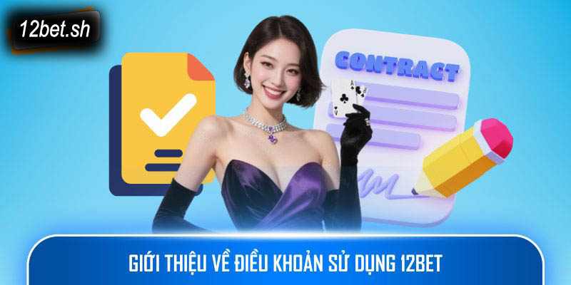 Giới thiệu về điều khoản sử dụng 12bet