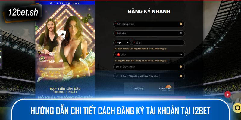 Hướng dẫn chi tiết cách đăng ký tài khoản tại 12bet