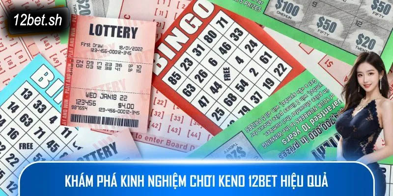 Khám phá kinh nghiệm chơi Keno 12bet hiệu quả