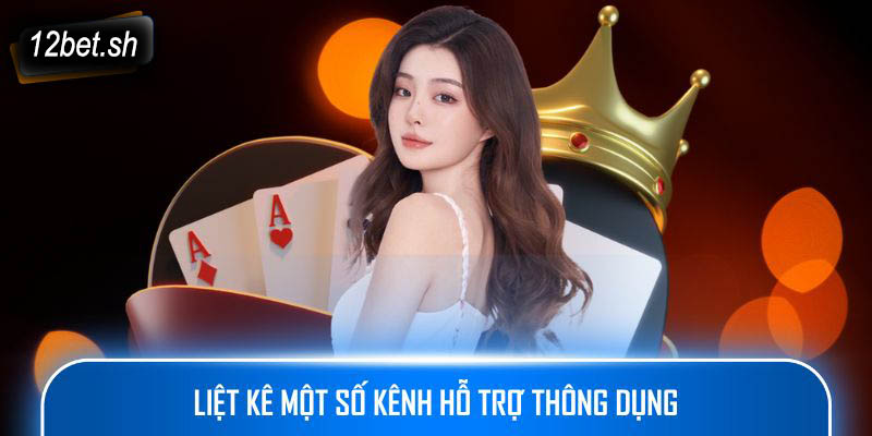 Liệt kê một số kênh hỗ trợ thông dụng