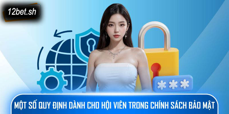 Một số quy định dành cho hội viên trong chính sách bảo mật