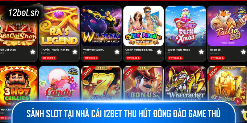 Sảnh slot tại nhà cái 12bet thu hút đông đảo game thủ
