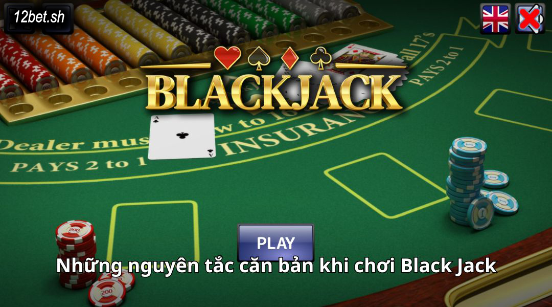 Những nguyên tắc căn bản khi chơi Black Jack